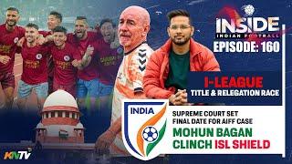 Inside #IndianFootball E160 | Major Update on AIFF Draft Constitution case | MB Qualified for ACL 2