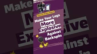 Make your legs more explosive against backspin