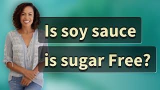 Is soy sauce is sugar Free?