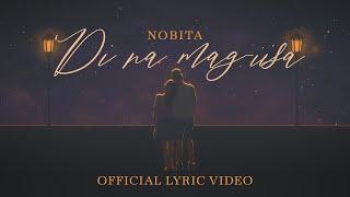 NOBITA - DI NA MAG-IISA | Official Lyric Video