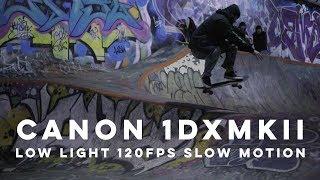 Canon 1DXMKII Low Light 120fps  Slow Motion