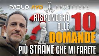 Risponderò alle 10 domande più STRANE che mi farete