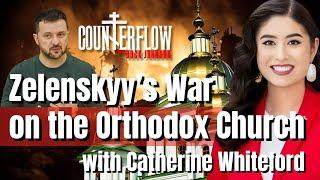 Zelenskyy’s War on the Orthodox Church, with Catherine Whiteford