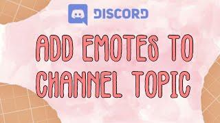 how to add emotes to your channel topic | Discord Tutorial