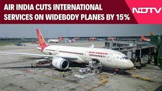 Air India Flights | After Crash, Air India Cuts International Services On Widebody Planes By 15%