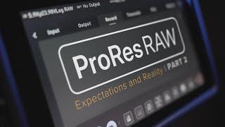 ProRes RAW - Expectations and Reality | PART 2: DEEP ANALYSIS