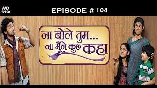 Na Bole Tum Na Maine Kuch Kaha-Season1 - 29th May 2012- ना बोले तुम ना मैने  कुछ कहा - Full Episode