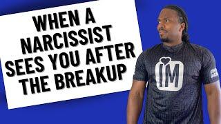 The mind of a narcissist when they see you after the breakup