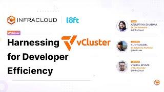 Harnessing vCluster for Developer Efficiency - Platform Engineering webinar series