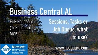 Sessions, Tasks or Job Queue, what to use in AL and Business Central?