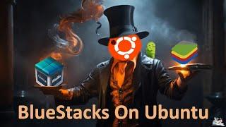 Step-by-Step Guide: Install Bluestacks on Linux Ubuntu