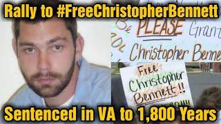 Rally to #FreeChristopherBennett - Sentenced in VA to 1,800 Years