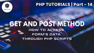 14 | GET and POST Method | How to access Form's Data through PHP Script