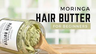 DIY MORINGA HAIR BUTTER