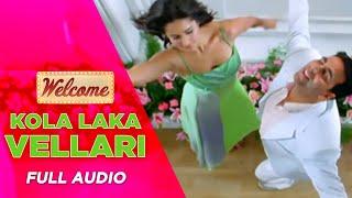 Kola Laka Vellari | Full Audio | Welcome | Himesh Reshammiya | Akshay Kumar | Katrina Kaif | Anil K