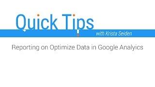 Quick Tips: Reporting on Optimize Data in Google Analytics