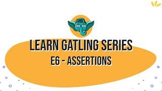 Learn Gatling Series - E6 - Assertions