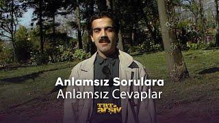 Anlamsız Sorulara Anlamsız Cevaplar (1989) | TRT Arşiv