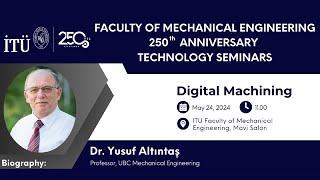 Digital Machining [İTÜ Makina Fakültesi 250. Yıl Teknoloji Seminerleri]