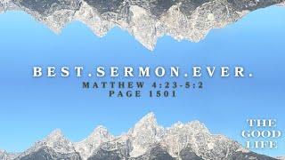 The Good Life #1, "Best. Sermon. Ever." - 9:00am Service