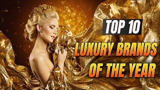 The Ultimate Guide to High-End Fashion: Top 10 Luxury Brands of the Year