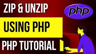 How to Make  ZIP and UNZIP file using PHP - Create a Zip & Unzip a Zip - PHP Tutorial