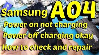 Samsung A04 Power on Don't Charging But Power Off Can Charging Okay how to check and repair