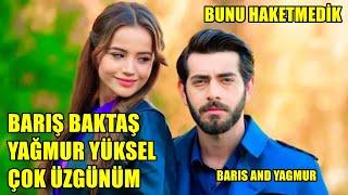 BARIŞ BAKTAŞ YAĞMUR YÜKSEL ÇOK ÜZGÜNÜM BİZ BUNU HAKETMEDİK BARIS AND YAGMUR