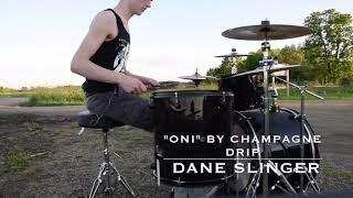 “Oni” - Champagne Drip - Dane Slinger (drum cover)