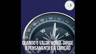 Quando o valor moral dirige o pensamento e a emoção