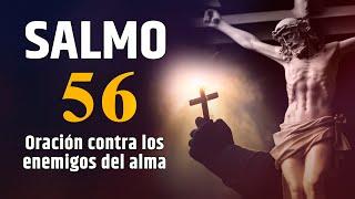 SALMO 56 - Oración contra los enemigos del alma. #oraciondehoy