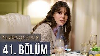 İstanbullu Gelin 41. Bölüm