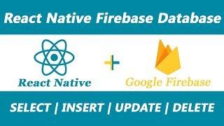 React Native + Firebase Database | SELECT | INSERT | UPDATE | DELETE | 100% Work !