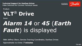 VLT® Drives: The drive is displaying an Alarm 14 or Alarm 45 Earth Fault