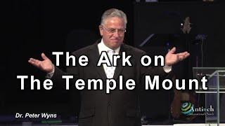 The Ark on The Temple Mount -Dr. Peter Wyns - Antioch International Church Live Stream