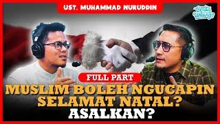 LHO TERNYATA BOLEH NGUCAPIN NATAL? JIKA INI KONDISINYA - UST. MUHAMMAD NURUDDIN