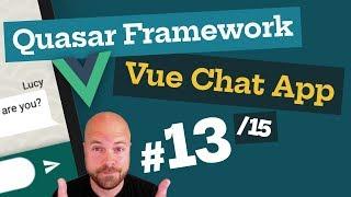 Quasar Framework: Vue.js Chat App (13/15) - with Vuex & Firebase (for Web, Mobile & Desktop)