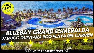 BlueBay Grand Esmeralda Mexico  Quintana Roo Playa del Carmen ⭐️ ⭐️⭐️⭐️⭐️