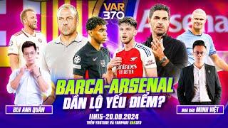 ARSENAL & BARCELONA LỘ ĐIỂM YẾU + NHẬN ĐỊNH PREMIER LEAGUE VÒNG 5 | VAR370 &  NHÀ BÁO MINH VIỆT