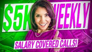 RETIRE EARLY BY CREATING A 5K WEEKLY SALARY WITH COVERED CALLS!!