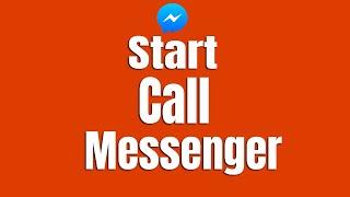 How To Start Call Messenger