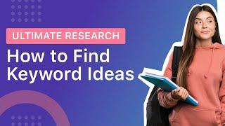  How to Find Keyword Ideas & Check Search Volumes with Ultimate Research