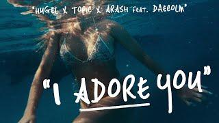 HUGEL x Topic x Arash feat. Daecolm - I Adore You  (Music Video)