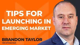 How to Launch Products in Emerging Markets With Brandon Taylor of GreenTech Environmental