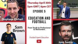 Being a Football Agent: Inside the Business - EP.5 'Education & Football'