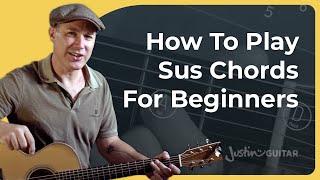 The Ultimate Sus Chords Guide For Beginners :)