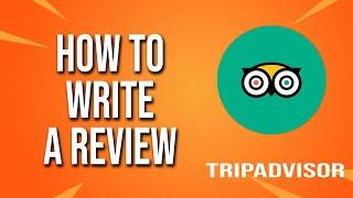 How To Write A Review TripAdvisor Tutorial