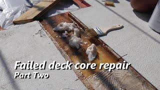 Failed deck core repair Part II