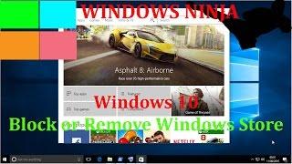 Windows 10 - Block or Remove Windows Store (stop annoying program downloads)