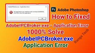 How to fix AdobeIPCBroker.exe - Application Error | Fix Photoshop Error | Solve Photoshop Error